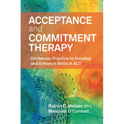 Acceptance and Commitment Therapy: Deliberate Practice to Develop and Enhance Skills in ACT
