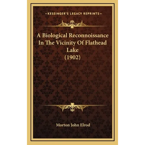 A Biological Reconnoissance In The Vicinity Of Flathead Lake (1902)