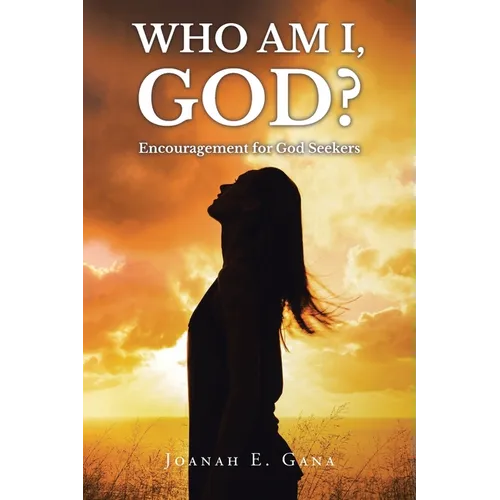 Who Am I, God?: Encouragement for God Seekers
