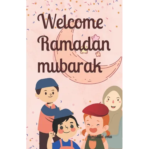 Welcome Ramadan mubarak: ramadan story books for kids age