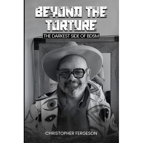 Beyond The Torture: The Darkest Side of BDSM