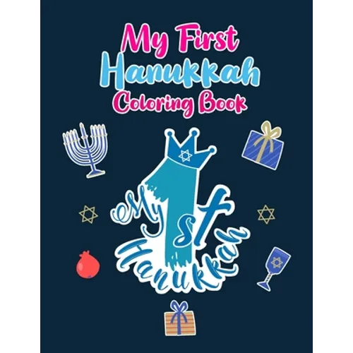 My First Hanukkah Coloring Book: A Cute Perfect for Toddlers, Preschool Children and Adults. Makes a great holiday gift! Big and Easy Pages to Color o