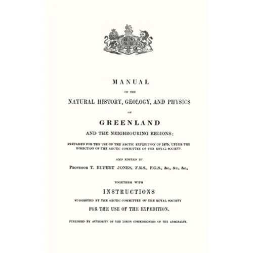 Manual of the Natural History, Geology, and Physics of Greenland 1875 Volume 1