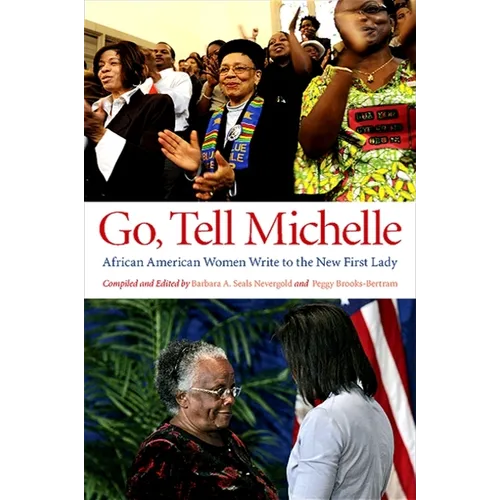 Go, Tell Michelle: African American Women Write to the New First Lady
