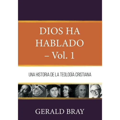 Dios ha hablado - Vol. 1: Una Historia de la Teologia Cristiana
