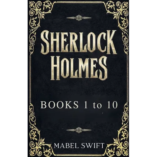 Sherlock Holmes: Books 1 to 10