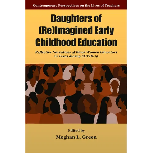 Daughters of (Re)Imagined Early Childhood Education: Reflective Narratives of Black Women Educators in Texas During Covid-19
