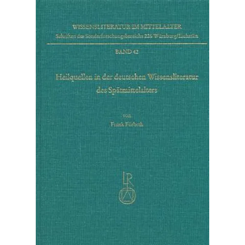 Heilquellen in Der Deutschen Wissensliteratur Des Spatmittelalters: Zur Genese Und Funktion Eines Paradigmas Der Wissensvermittlung Am Beispiel Des Tr