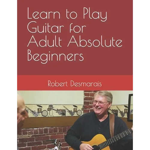 Learn to Play Guitar for Adult Absolute Beginners