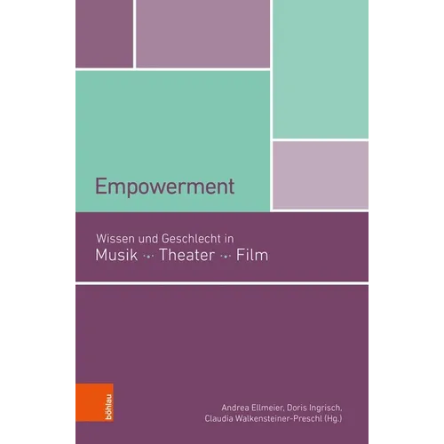 Empowerment: Wissen Und Geschlecht in Musik, Theater, Film