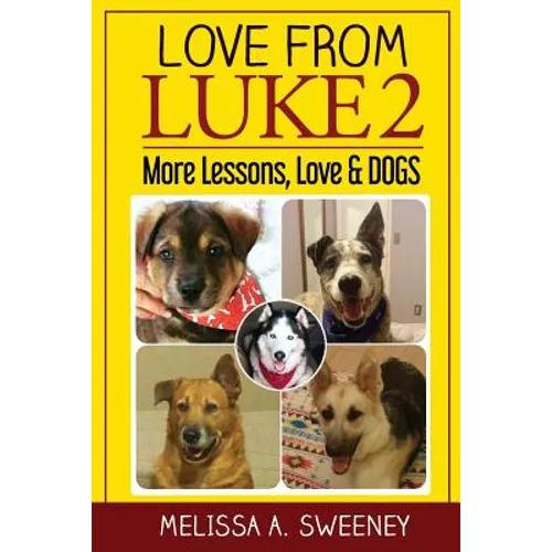 Love from Luke 2: More Lessons, Love & Dogs