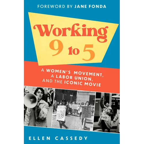 Working 9 to 5: A Women's Movement, a Labor Union, and the Iconic Movie