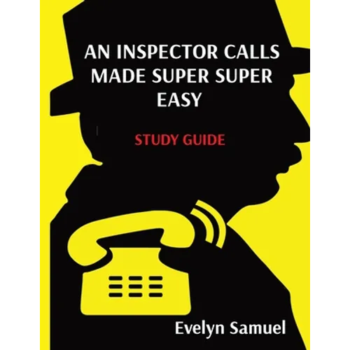 An Inspector Calls Made Super Super Easy: Made Super Super Easy