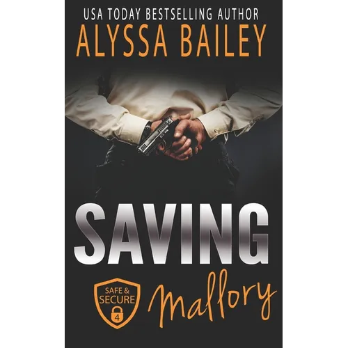 Saving Mallory: (Safe and Secure Book 4)