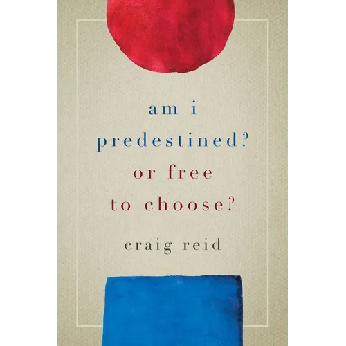 Am I Predestined? Or Free to Choose?