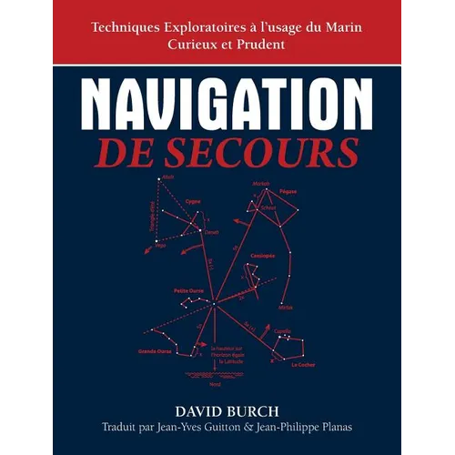 Navigation De Secours: Techniques Exploratoires à l'usage du Marin Curieux et Prudent