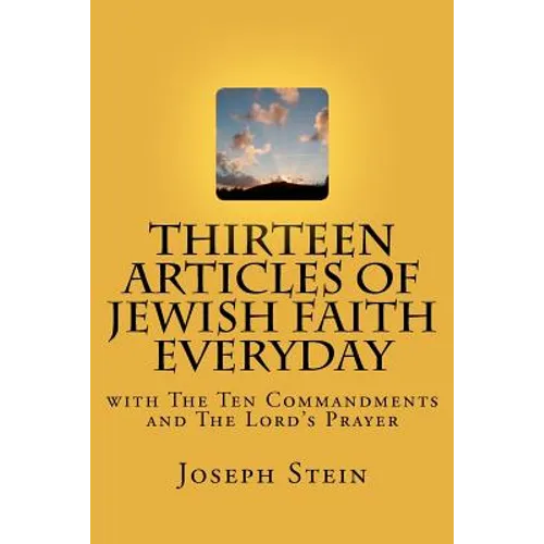 Thirteen Articles of Jewish Faith Everyday: with The Ten Commandments