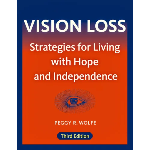Vision Loss: Strategies for Living with Hope and Independence