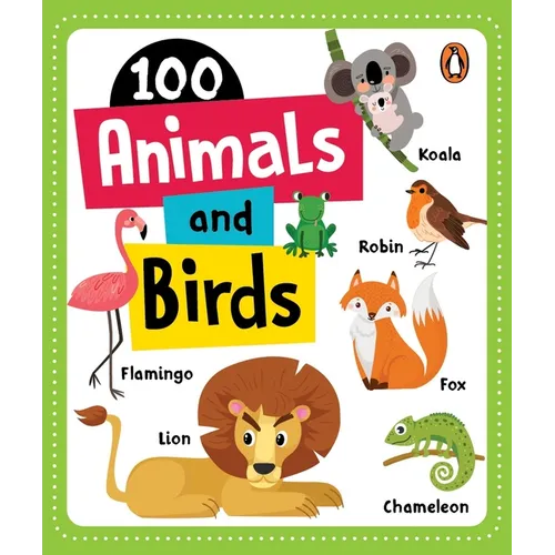 100 Animals & Birds: Board Book of First 100 Most Important Animals & Birds for Preschool Kids, Toddlers [Penguin Early Learning Series]