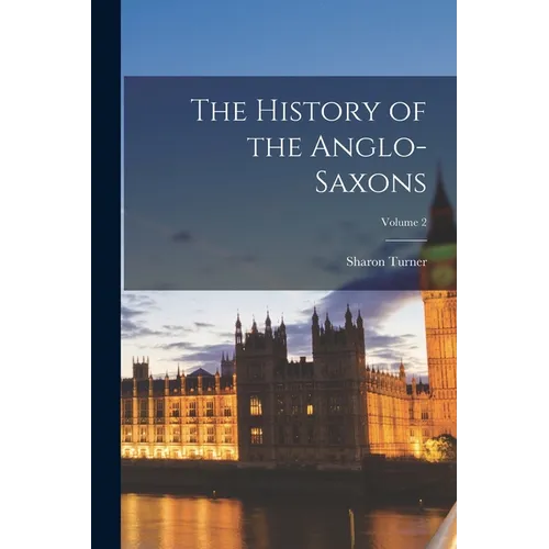 The History of the Anglo-Saxons; Volume 2