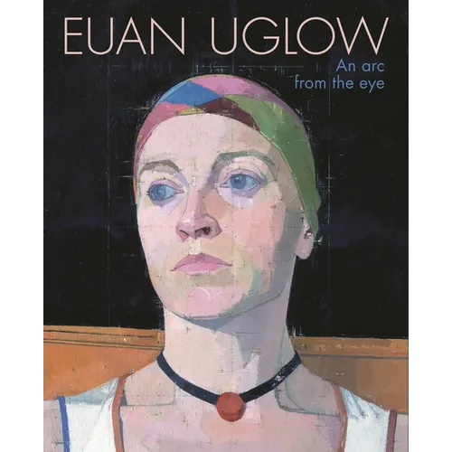 Euan Uglow: An ARC from the Eye