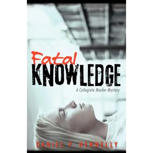 Fatal Knowledge: A Collegiate Murder Mystery