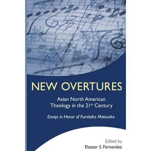 New Overtures: Asian North American Theology in the 21st Century
