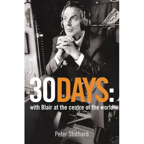 30 Days: A Month at the Heart of Blair's War