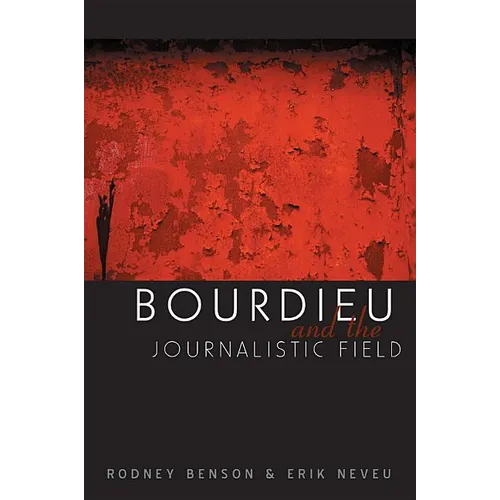 Bourdieu and the Journalistic Field