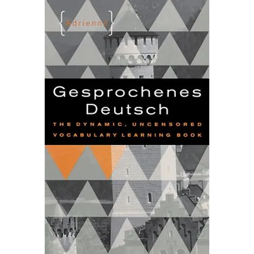 Gesprochenes Deutsch: The Dynamic, Uncensored Vocabulary Learning Book