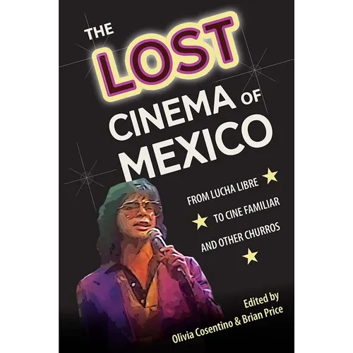 The Lost Cinema of Mexico: From Lucha Libre to Cine Familiar and Other Churros