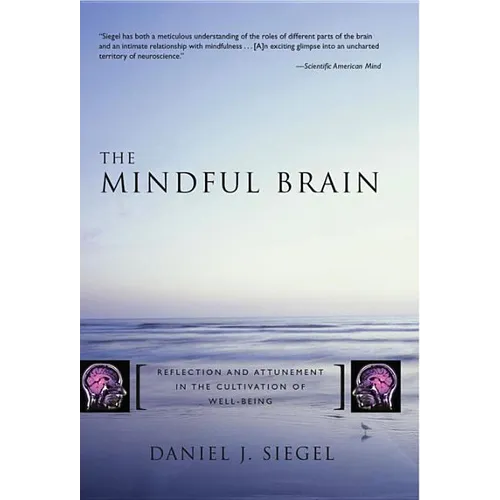 The Mindful Brain: Reflection and Attunement in the Cultivation of Well-Being