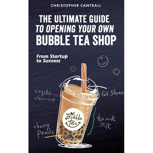 The Ultimate Guide to Opening Your Own Bubble Tea Shop: From Startup to Success