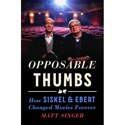 Opposable Thumbs: How Siskel & Ebert Changed Movies Forever