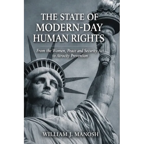The State of Modern-Day Human Rights: From The Women, Peace, and Security Act to Atrocity Prevention