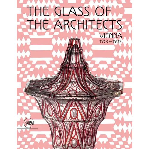 The Glass of the Architects: Vienna 1900-1937
