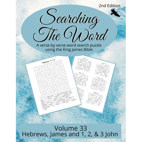 Searching the Word, Volume 33: Hebrews, James, and 1, 2 & 3 John
