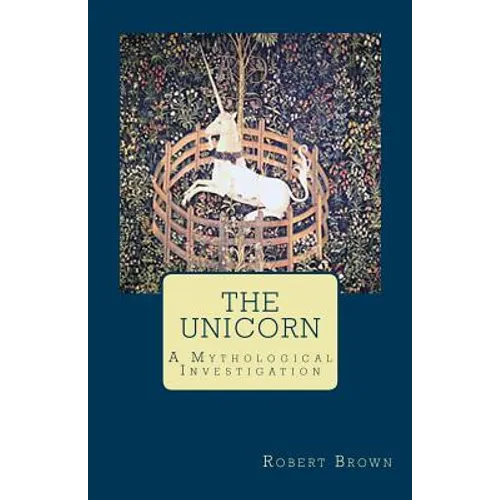 The Unicorn: A Mythological Investigation