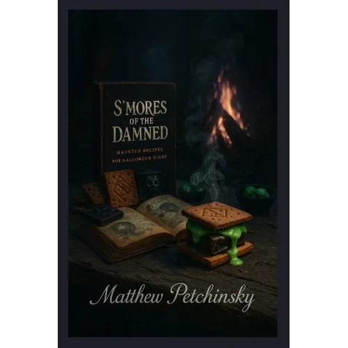 S'mores of the Damned: Haunted Recipes for Halloween Night
