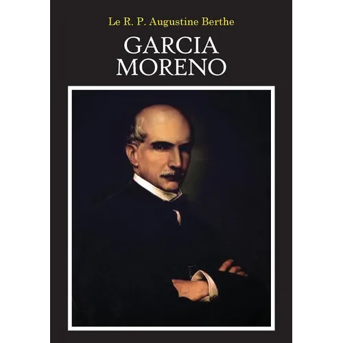 Garcia Moreno: Le Héros Martyr
