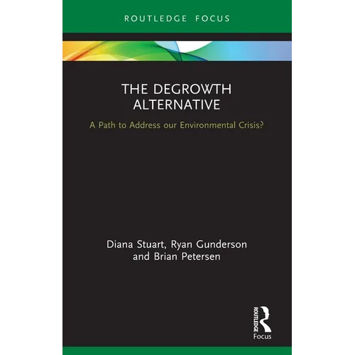 The Degrowth Alternative: A Path to Address Our Environmental Crisis?