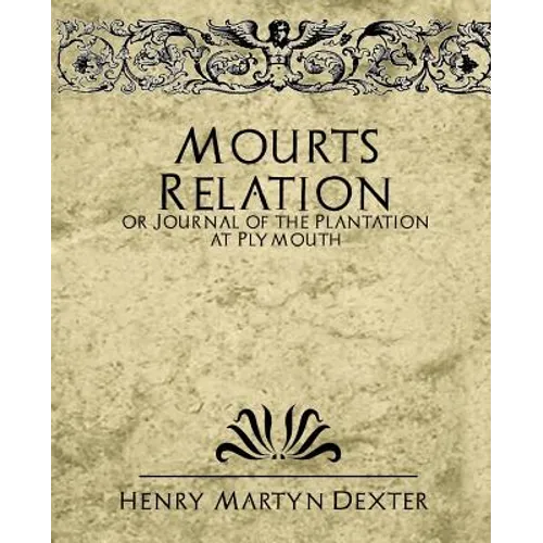 Mourt's Relation or Journal of the Plantation at Plymouth