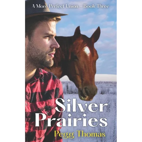 Silver Prairies: A More Perfect Union - Book Three