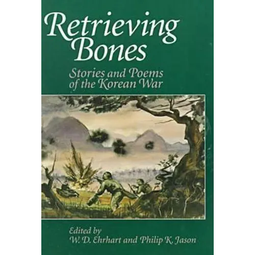 Retrieving Bones: Stories and Poems of the Korean War