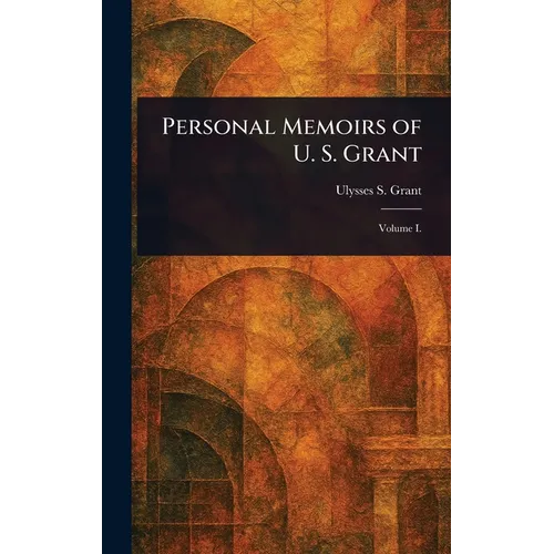 Personal Memoirs of U. S. Grant