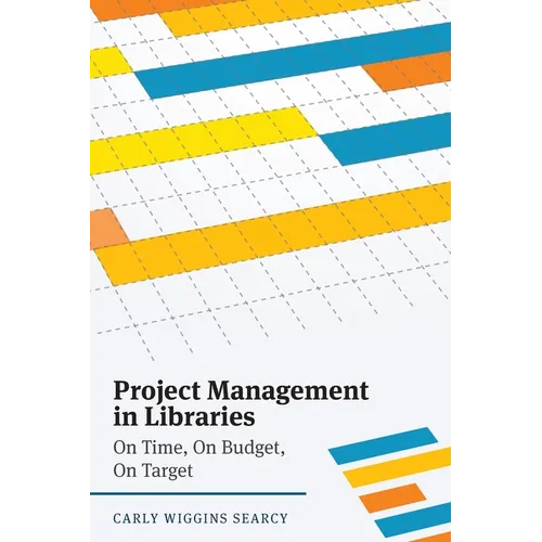 Project Management in Libraries: On Time, On Budget, On Target