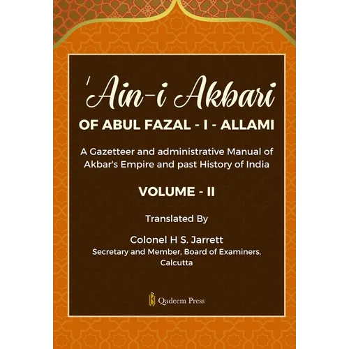 'Ain - I - Akbari Of Abul Fazal - I - Allami [Vol 2]: A Gazetteer and administrative Manual of Akbar's Empire and past History of India