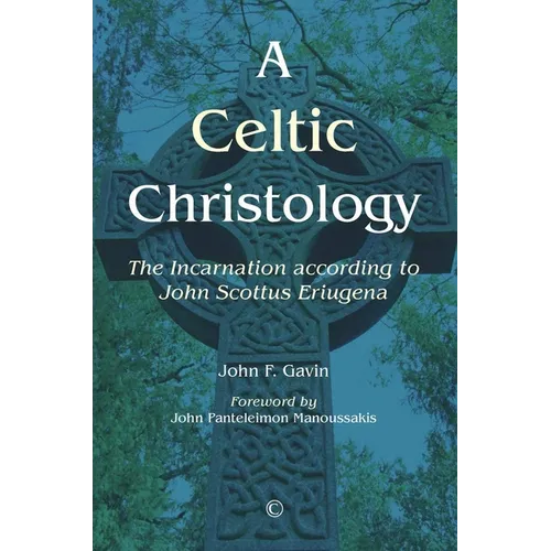 A Celtic Christology: The Incarnation According to John Scottus Eriugena