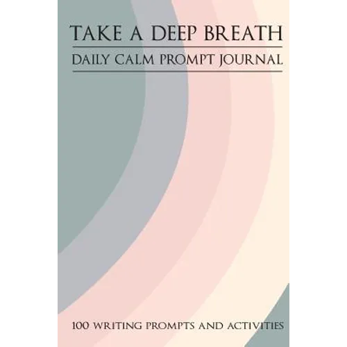 Take a Deep Breath - 100 Writing Prompts and Activities