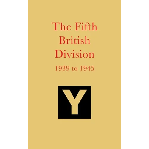 The Fifth British Division 1939 to 1945